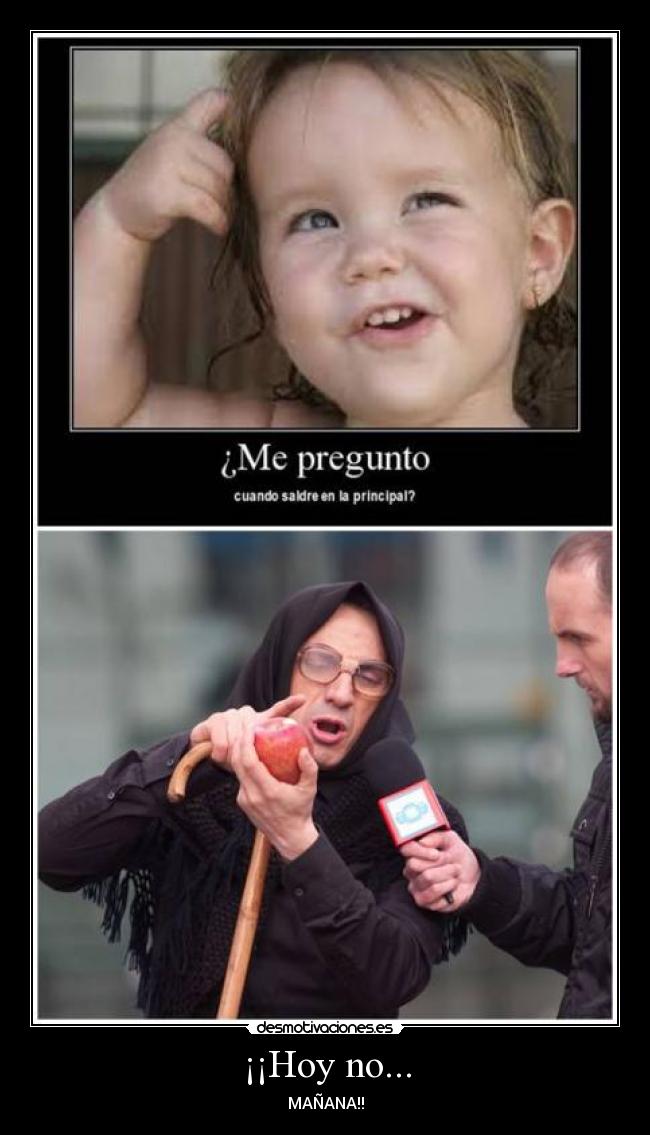 ¡¡Hoy no... -