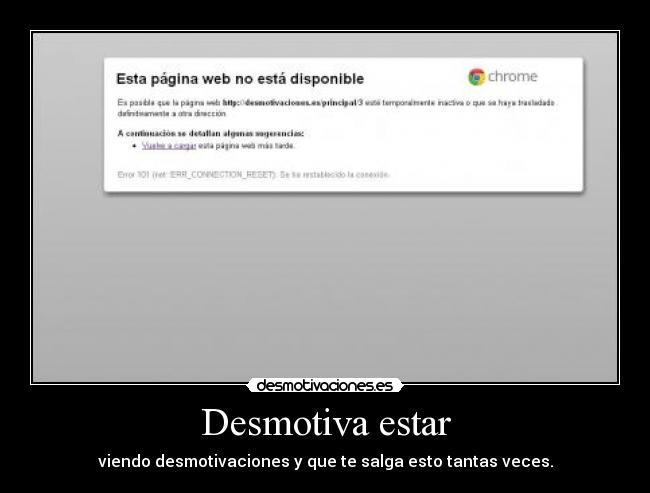 Desmotiva estar - viendo desmotivaciones y que te salga esto tantas veces.