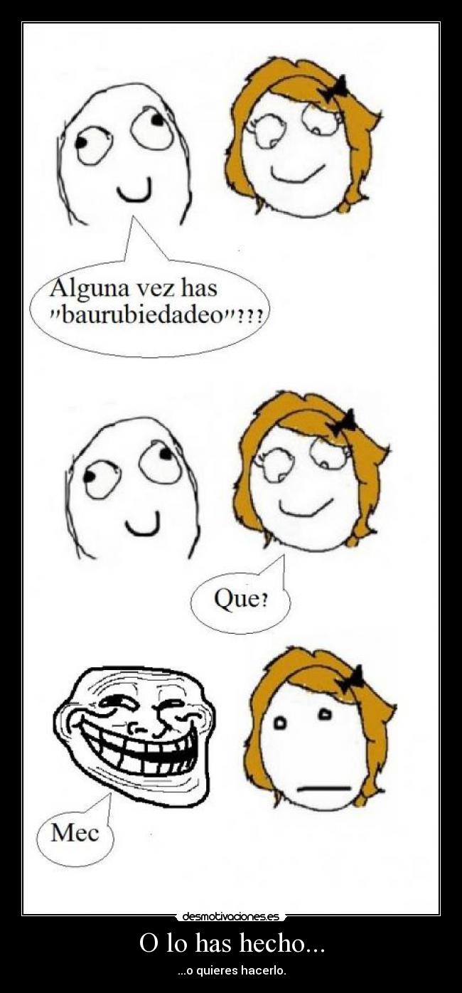 O lo has hecho... - 
