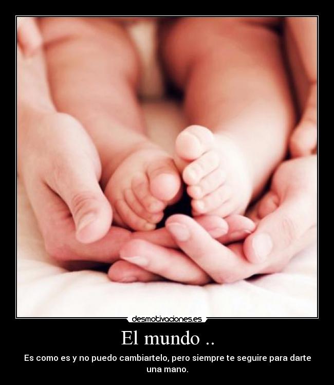 carteles mundo amor bebes padres eterno desmotivaciones