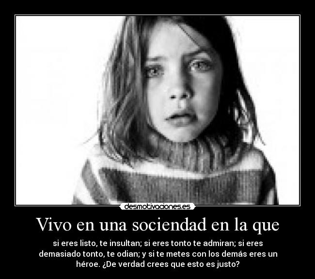 Vivo en una sociendad en la que -