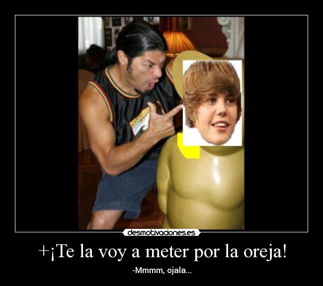 +¡Te la voy a meter por la oreja! - 