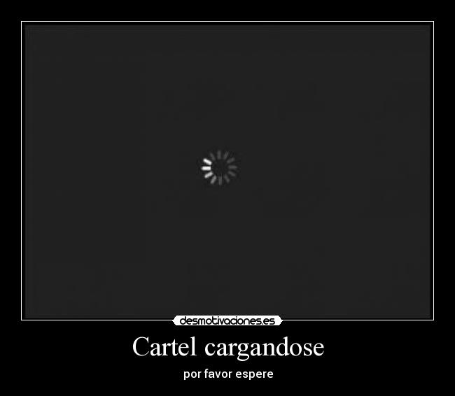 Cartel cargandose -