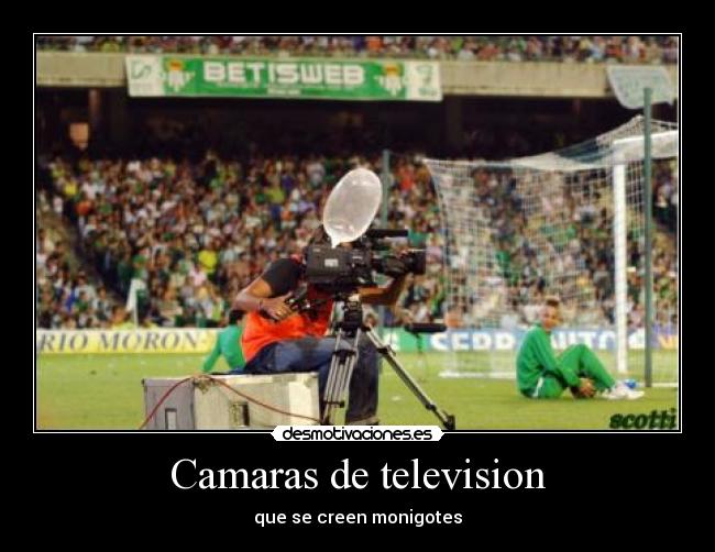 Camaras de television - que se creen monigotes