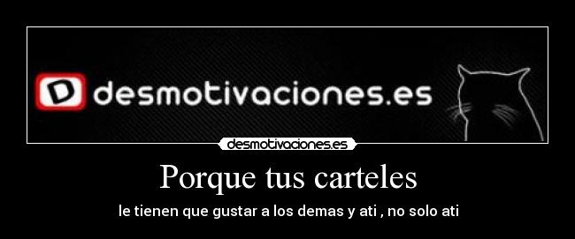 Porque tus carteles - 