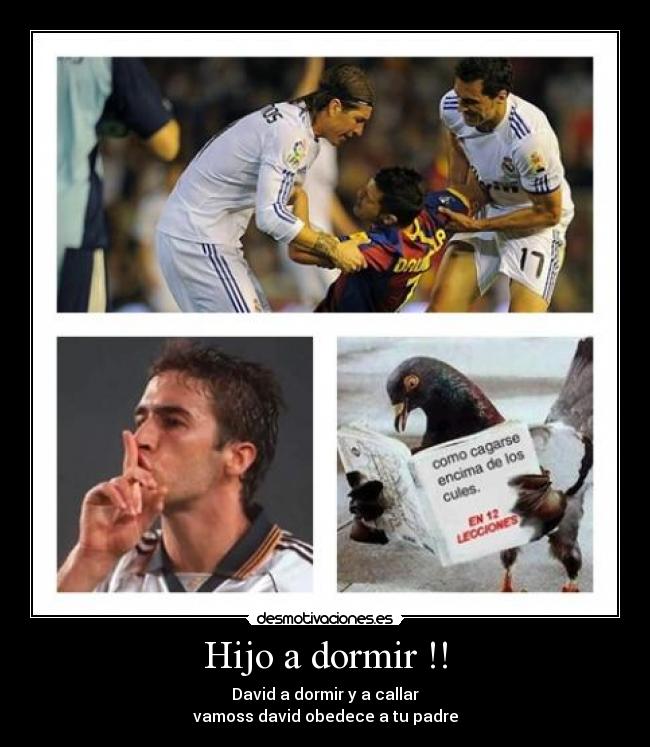 Hijo a dormir !! -