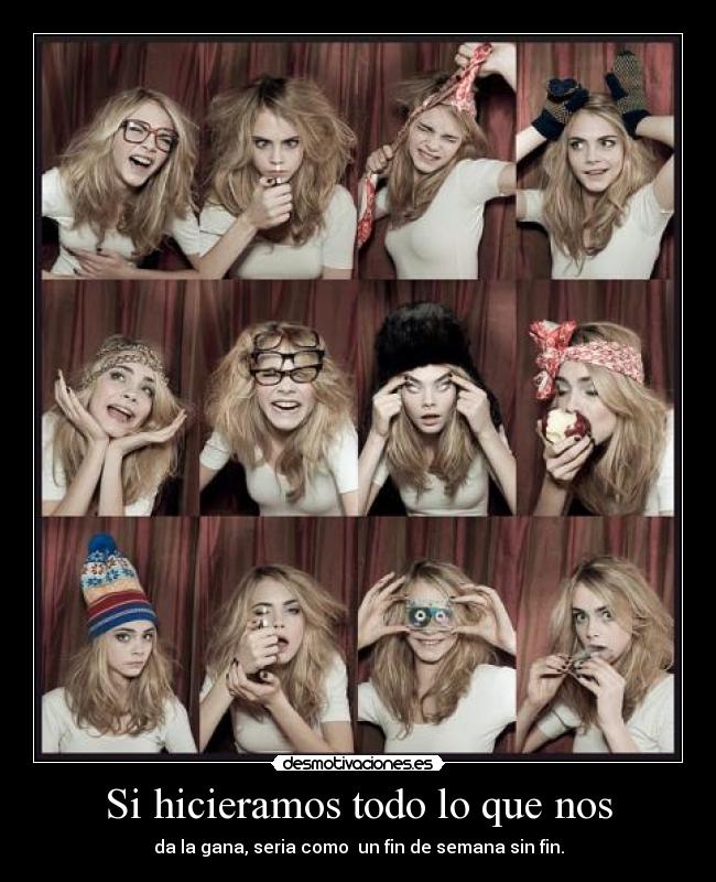 Si hicieramos todo lo que nos -