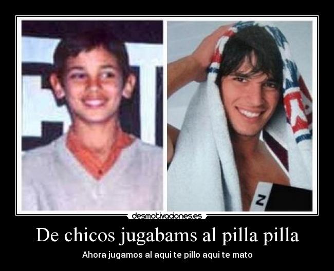 De chicos jugabams al pilla pilla - Ahora jugamos al aqui te pillo aqui te mato