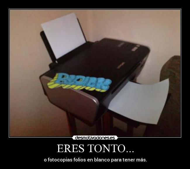 ERES TONTO... -