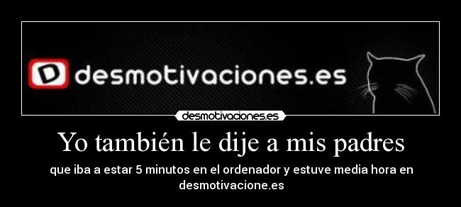 Yo también le dije a mis padres -