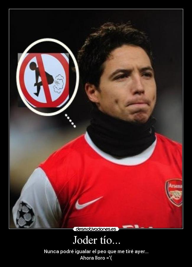 Joder tío... - Nunca podré igualar el peo que me tiré ayer...
Ahora lloro =(