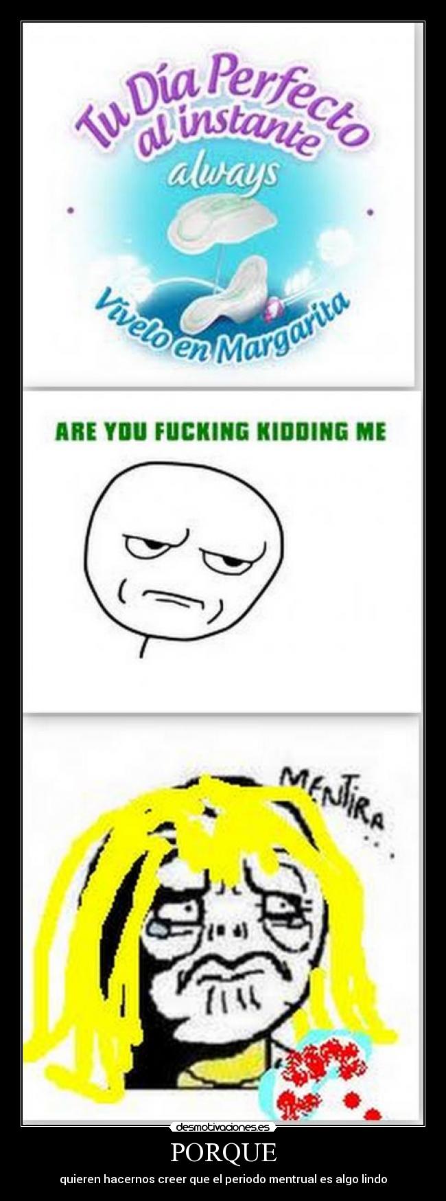 PORQUE - quieren hacernos creer que el periodo mentrual es algo lindo