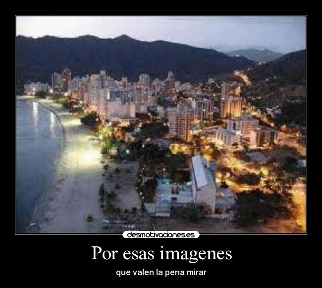 Por esas imagenes - que valen la pena mirar