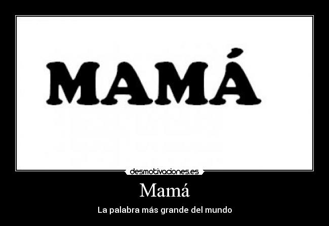 Mamá - La palabra más grande del mundo