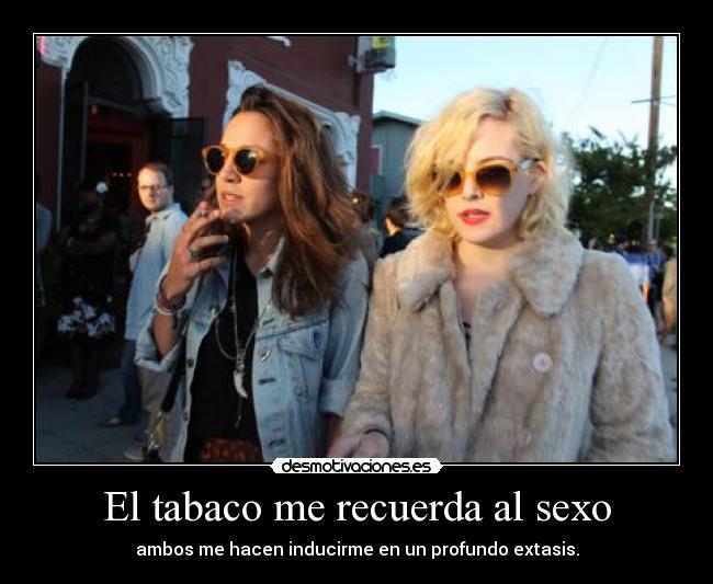 El tabaco me recuerda al sexo -