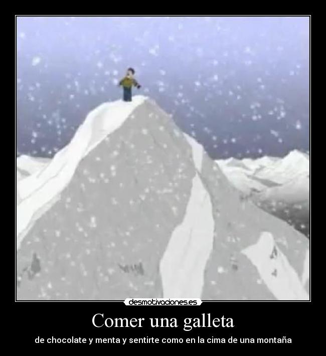 Comer una galleta - de chocolate y menta y sentirte como en la cima de una montaña