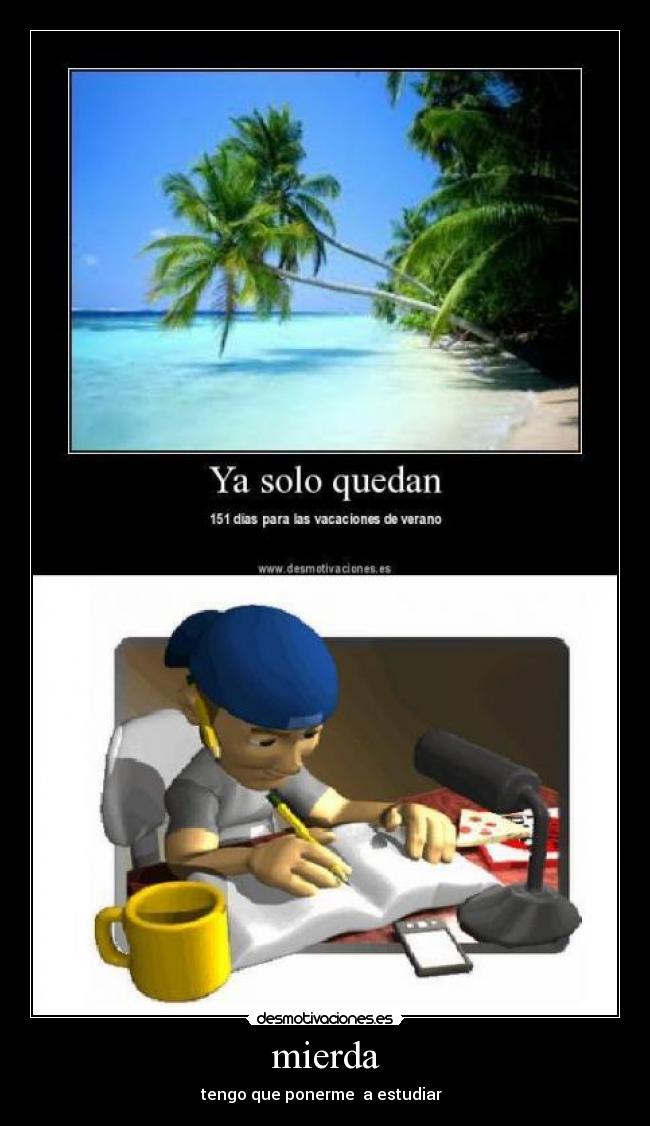 mierda - tengo que ponerme a estudiar