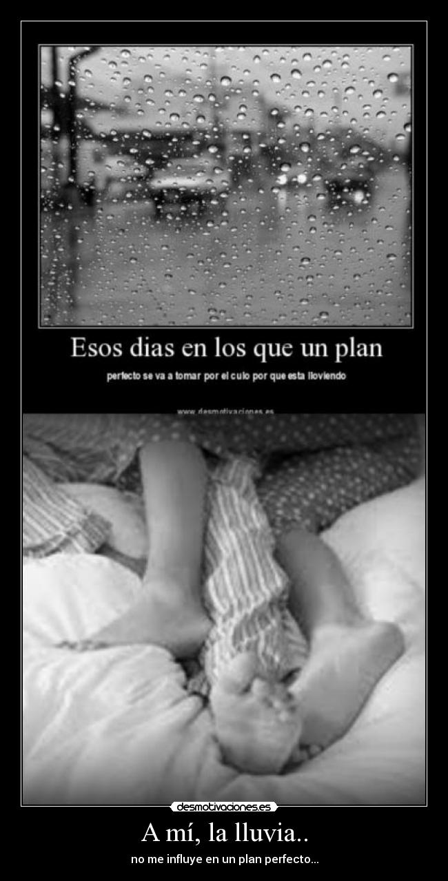 A mí, la lluvia.. -