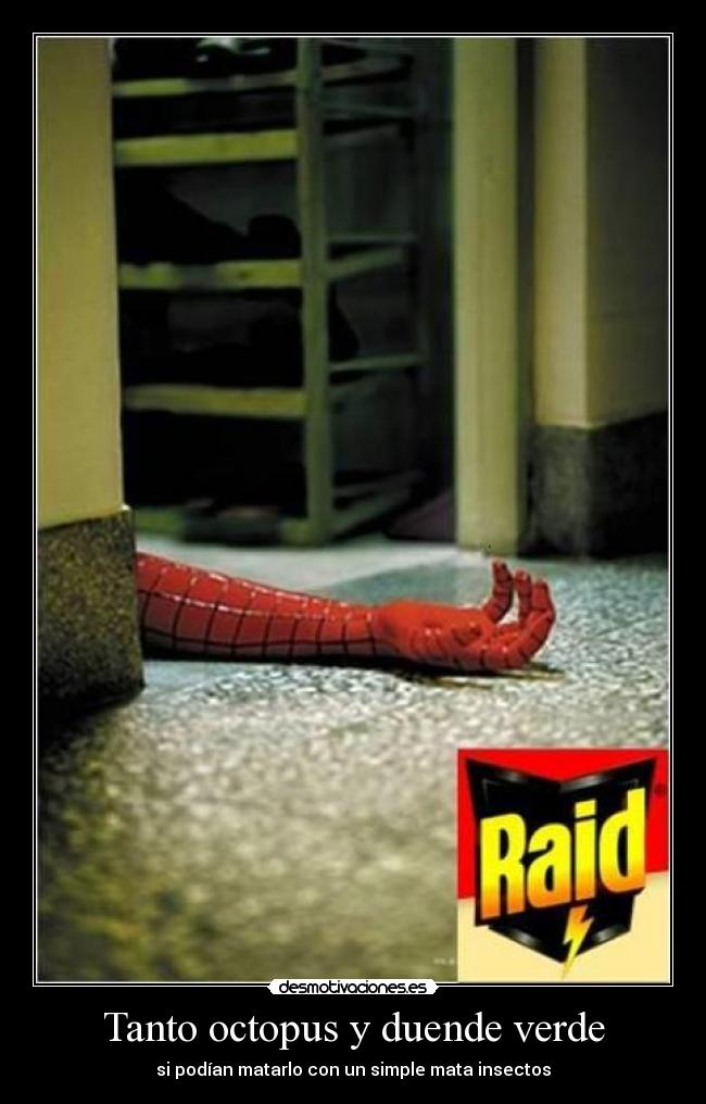 Tanto octopus y duende verde - si podían matarlo con un simple mata insectos