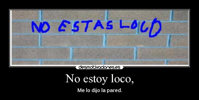 No estoy loco, - 