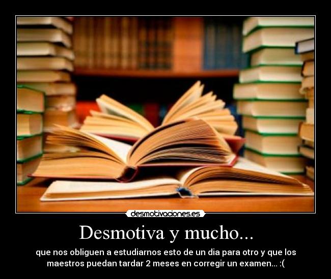 Desmotiva y mucho... - 