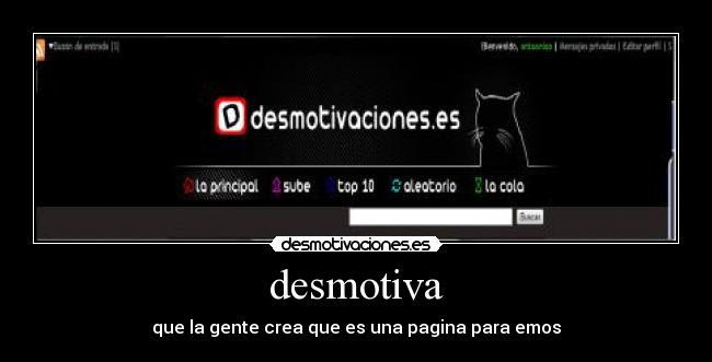 desmotiva - que la gente crea que es una pagina para emos