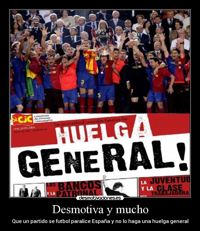 Desmotiva y mucho - Que un partido se futbol paralice España y no lo haga una huelga general