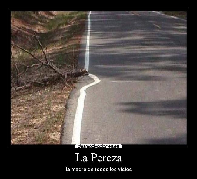 La Pereza - la madre de todos los vicios