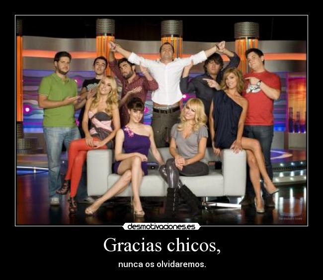 Gracias chicos, - 