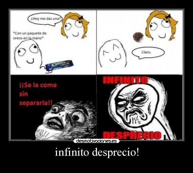 infinito desprecio! -