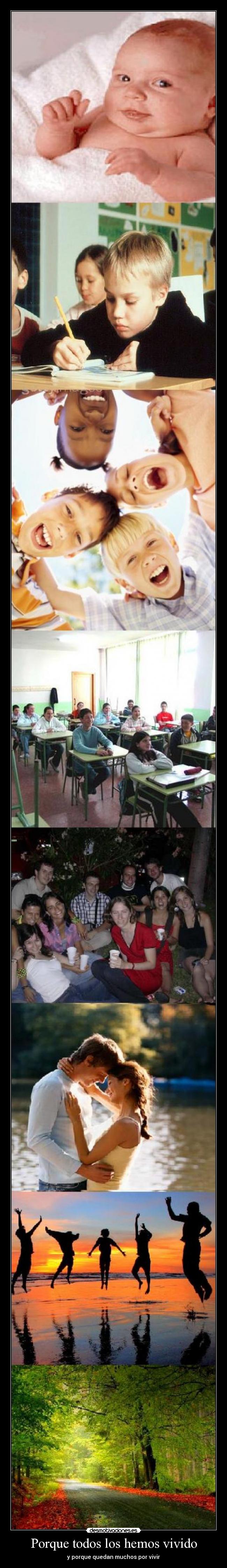 Porque todos los hemos vivido - y porque quedan muchos por vivir