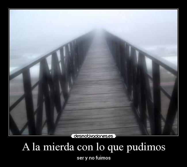 A la mierda con lo que pudimos - 