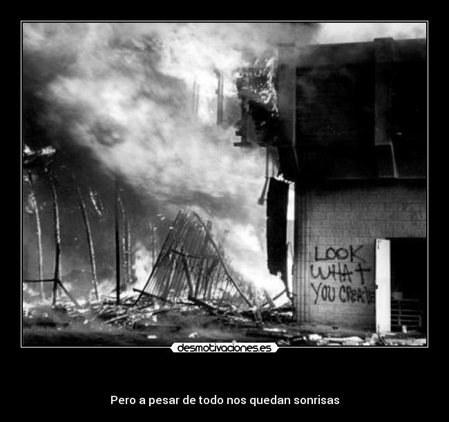 - Pero a pesar de todo nos quedan sonrisas