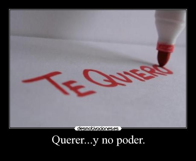 Querer...y no poder. - 