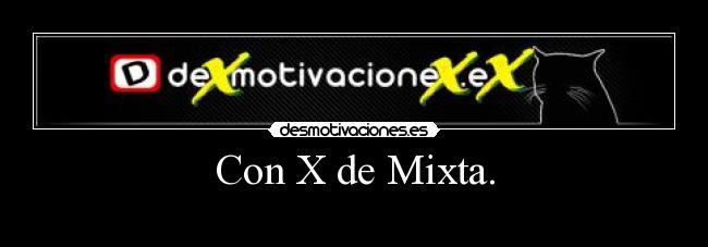 Con X de Mixta. - 
