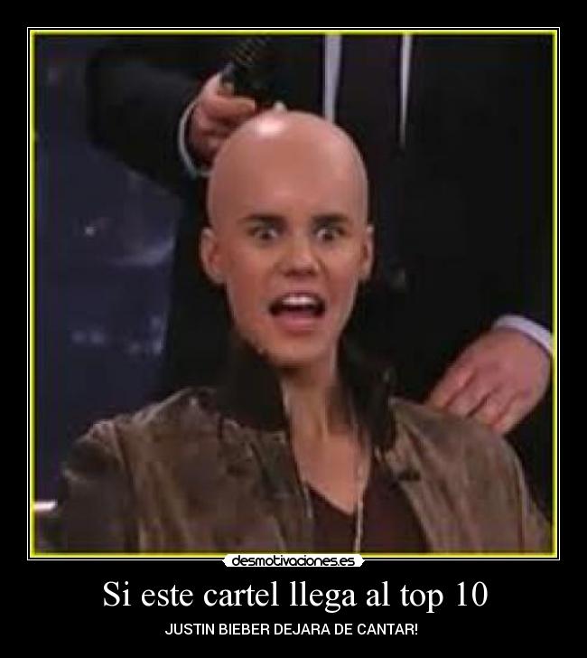 Si este cartel llega al top 10 - JUSTIN BIEBER DEJARA DE CANTAR! 