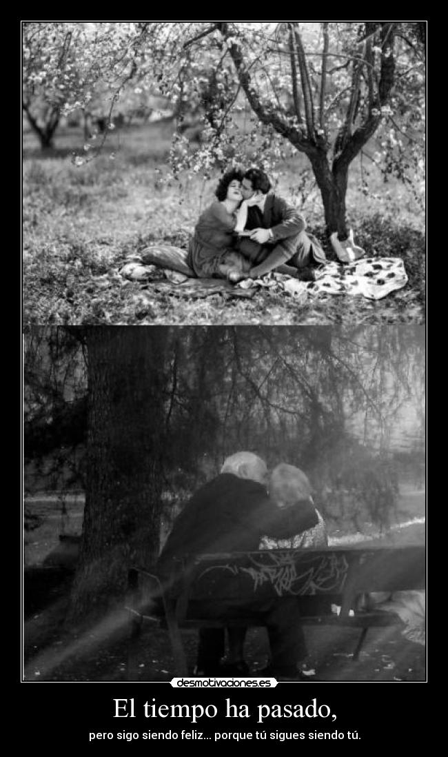 El tiempo ha pasado, -