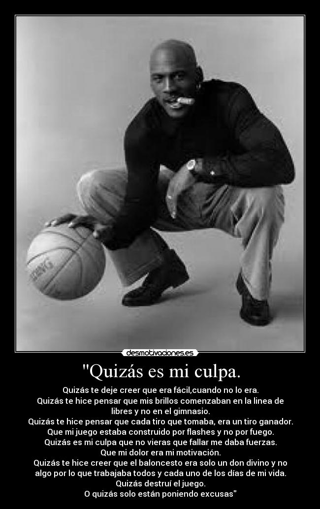 Quizás es mi culpa. -