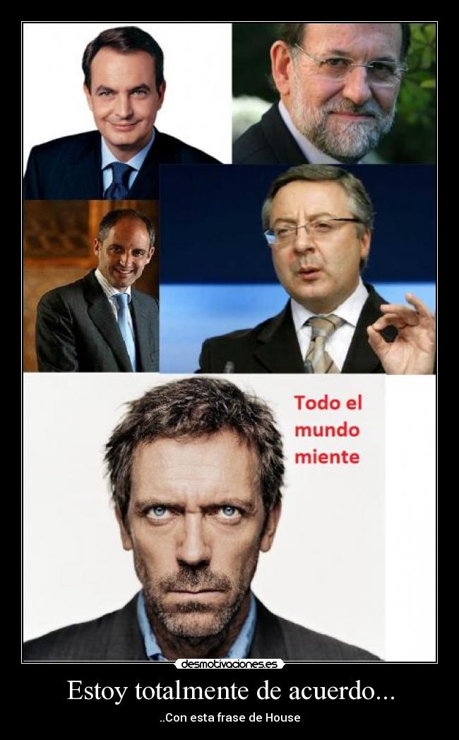 Estoy totalmente de acuerdo... - ..Con esta frase de House
