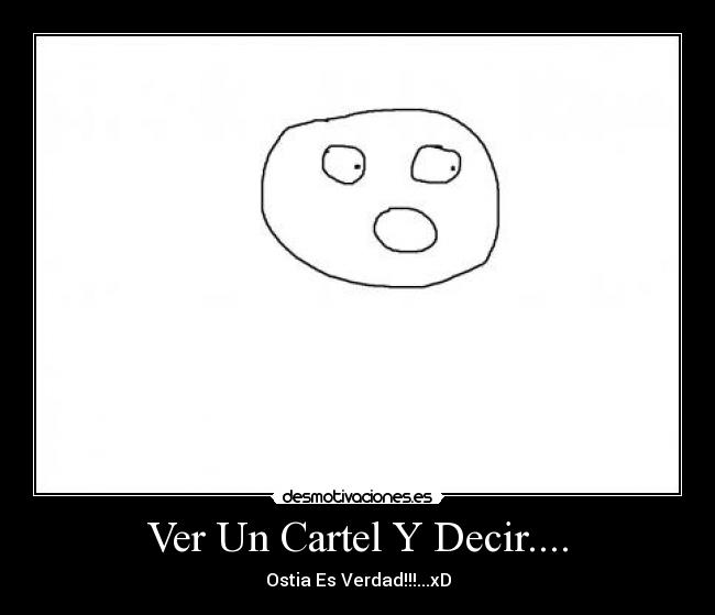 Ver Un Cartel Y Decir.... - 