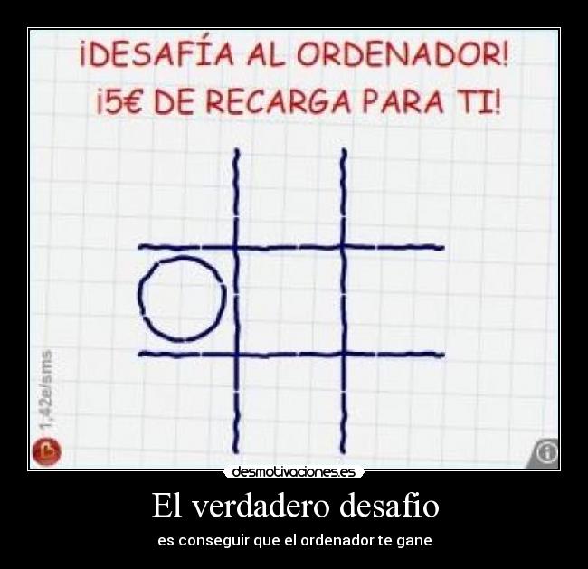 El verdadero desafio - es conseguir que el ordenador te gane