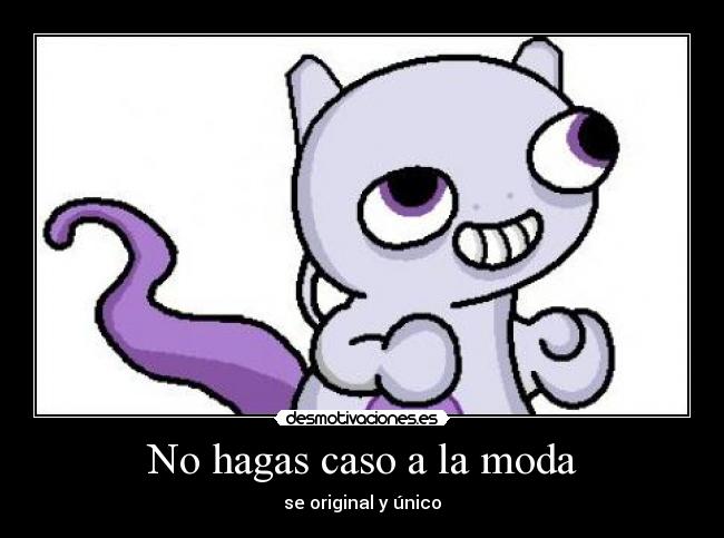 No hagas caso a la moda - se original y único