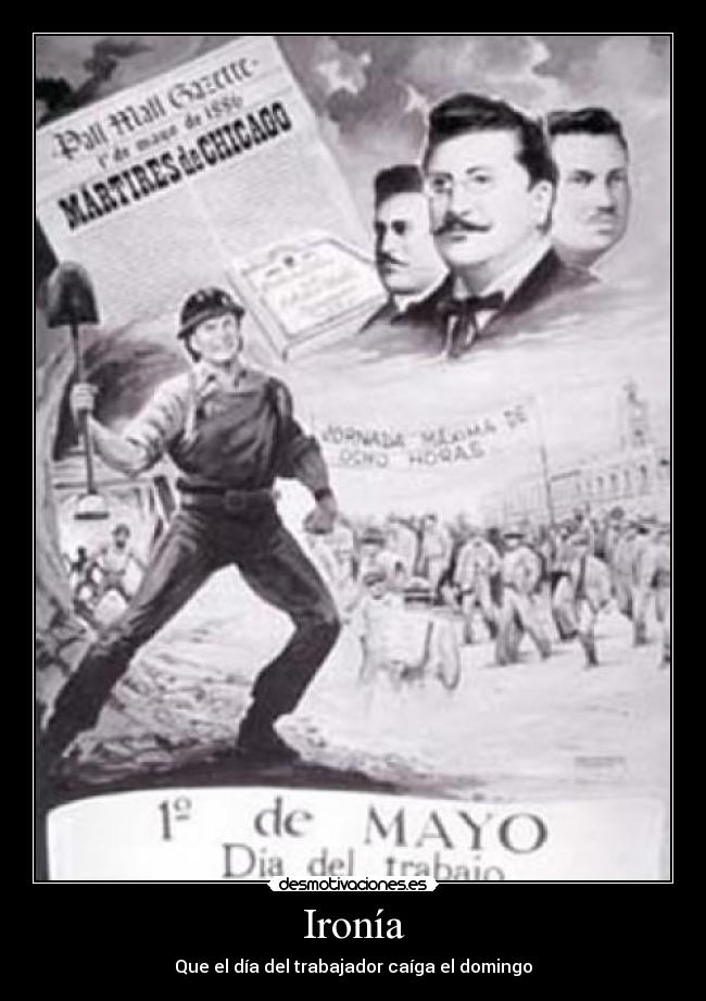 Ironía - Que el día del trabajador caíga el domingo
