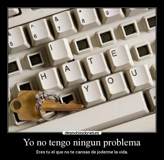 Yo no tengo ningun problema - 