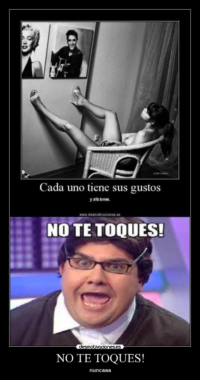 NO TE TOQUES! - nuncaaa