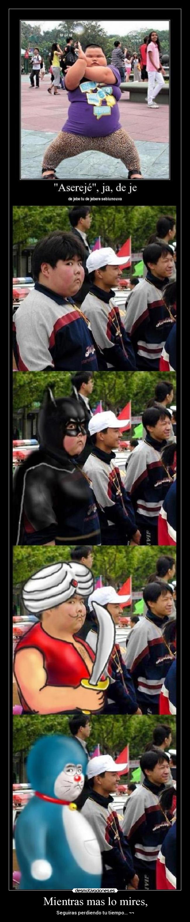 Mientras mas lo mires, -