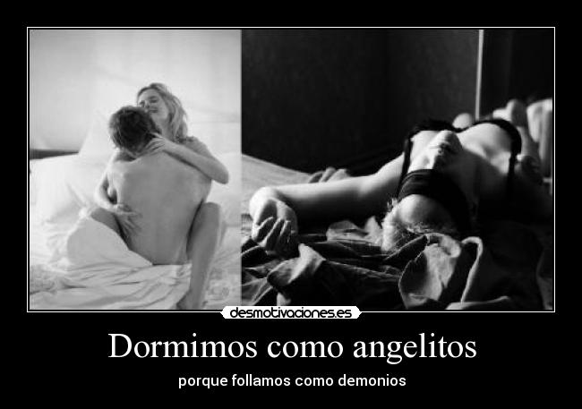 Dormimos como angelitos - porque follamos como demonios