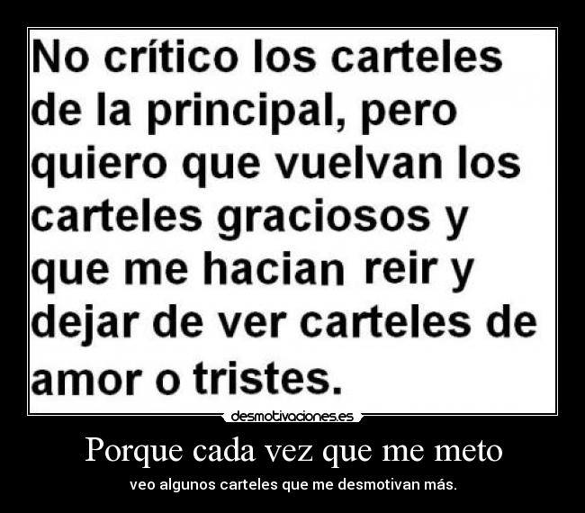 Porque cada vez que me meto -