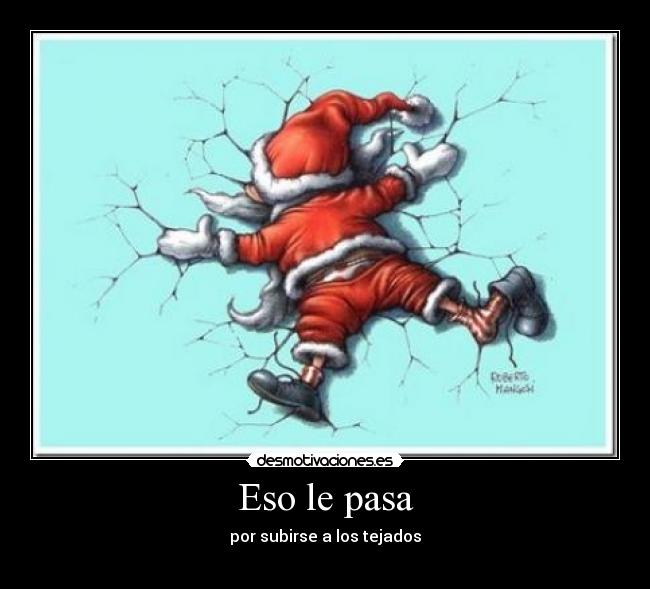 Eso le pasa - por subirse a los tejados