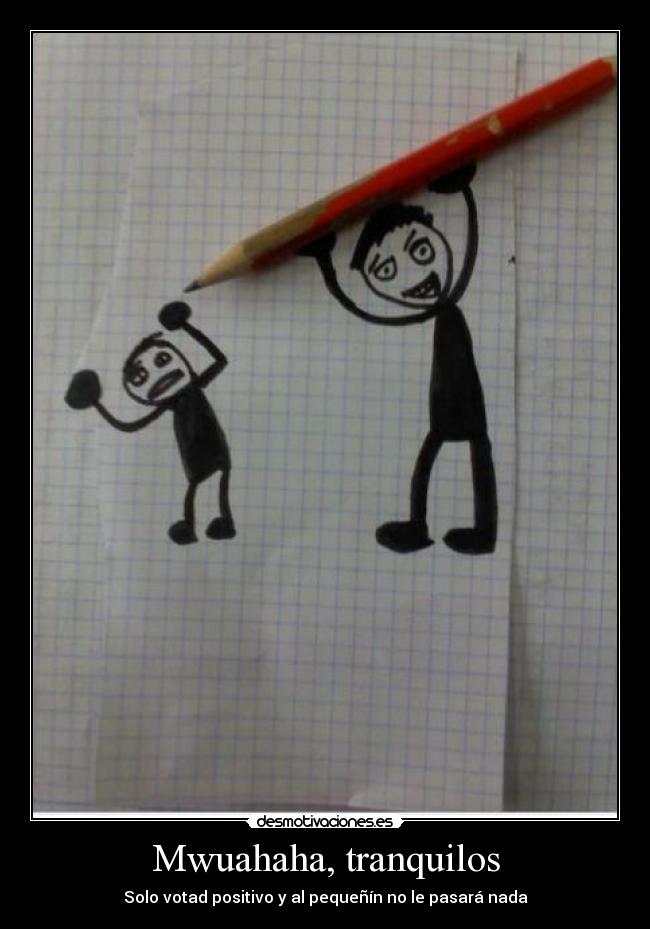 Mwuahaha, tranquilos -